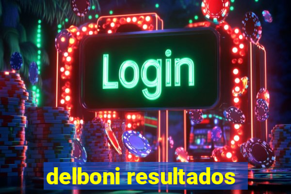 delboni resultados